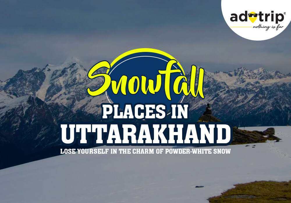 snowfall places in uttarakhand